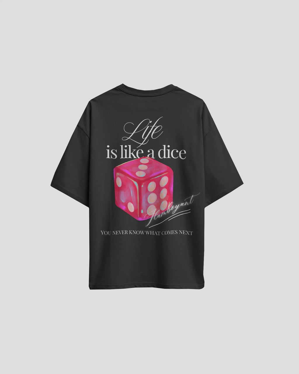 Unisex Life Is Like A Dice Oversized T-shirt